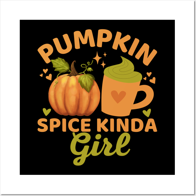 Pumpkin Spice Kinda Girl Funny Pumpkin Spice Latte Lover Gift Wall Art by Illustradise